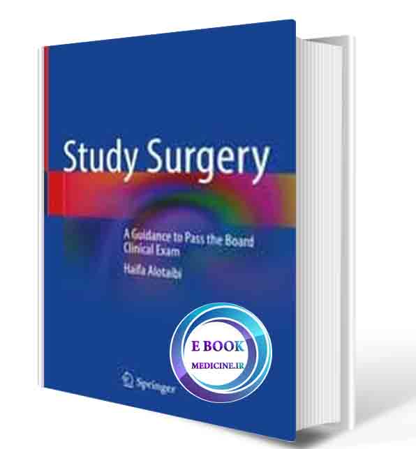 دانلود کتابStudy Surgery: A Guidance to Pass the Board Clinical Exam 1st ed2021 (ORIGINAL PDF)